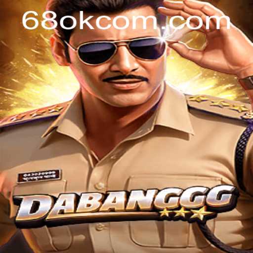 DABANGGG: Unveiling a New Era in Gaming with 68 OK